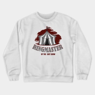 Ringmaster Of The Shit Show Crewneck Sweatshirt